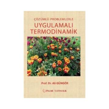 Çözümlü Problemlerle Uygulamalı Termodinamik - Ali Güngör