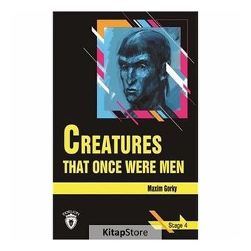 Creatures That Once Were Men - Stage 4 - Maxim Gorky