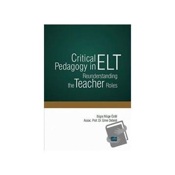 Critical Pedagogy in ELT Reunderstanding the Teacher Roles - Nobel Yayınevi