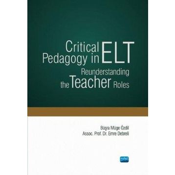 Critical Pedagogy in ELT Reunderstanding the Teacher Roles - Nobel Yayınevi