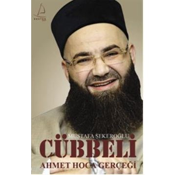 CÜBBELİ AHMET HOCA GERÇEĞİ - MUSTAFA ŞEKEROĞLU