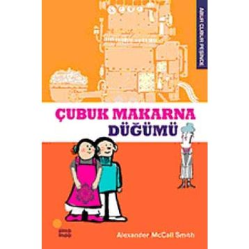 Çubuk Makarna Düğümü / Abur Cubur Peşinde / Alexander McCall Smith / Günışığı Kitaplığı