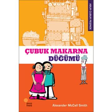 Çubuk Makarna Düğümü / Abur Cubur Peşinde / Alexander McCall Smith / Günışığı Kitaplığı