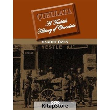 Çukulata, A Turkish History Of Chocolate - Saadet Özen