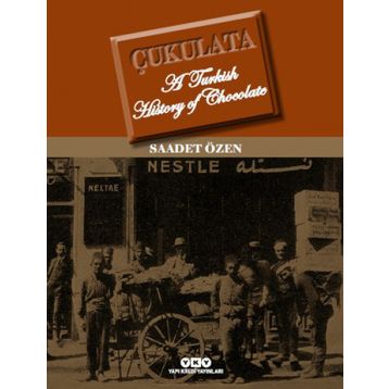 Çukulata, A Turkish History Of Chocolate - Saadet Özen