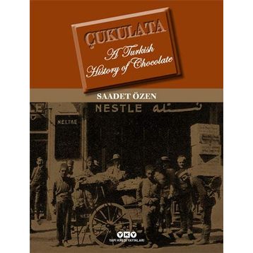 Çukulata, A Turkish History Of Chocolate - Saadet Özen