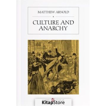 Culture And Anarchy - Matthew Arnold
