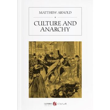 Culture And Anarchy - Matthew Arnold