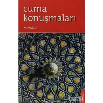 Cuma Konuşmaları - Seyyid Ebu’l-A’la el-Mevdudi