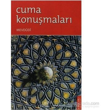 Cuma Konuşmaları - Seyyid Ebu’l-A’la el-Mevdudi