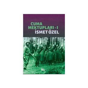 CUMA MEKTUPLARI 1 - İSMET ÖZEL