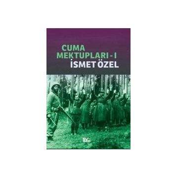 CUMA MEKTUPLARI 1 - İSMET ÖZEL