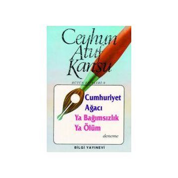 CUMHURIYET AĞACI YA BAĞIMSIZLIK YA ÖLÜM - CEYHUN ATUF KANSU