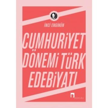 Cumhuriyet Dönemi Türk Edebiyatı - İnci Enginün
