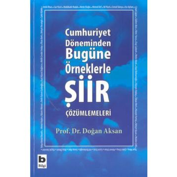 Cumhuriyet Döneminden Bugüne Örneklerle Şiir Çözümlemeleri - Prof. Dr. Doğan Aksan