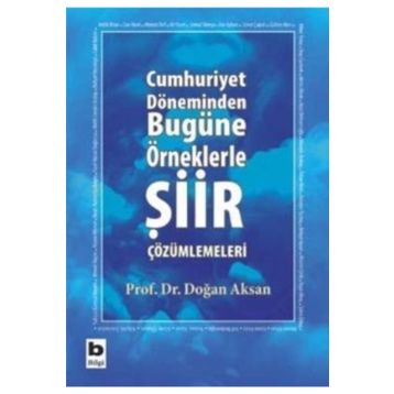 Cumhuriyet Döneminden Bugüne Örneklerle Şiir Çözümlemeleri - Prof. Dr. Doğan Aksan