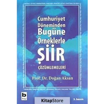 Cumhuriyet Döneminden Bugüne Örneklerle Şiir Çözümlemeleri - Prof. Dr. Doğan Aksan