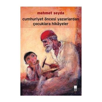 Cumhuriyet Öncesi Doğumlu Yazarlardan Hikayeler - Bilge Ekinci
