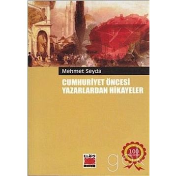Cumhuriyet Öncesi Yazarlardan Hikayeler - Mehmet Seyda