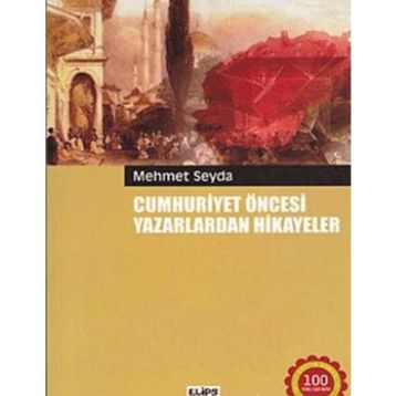 Cumhuriyet Öncesi Yazarlardan Hikayeler - Mehmet Seyda