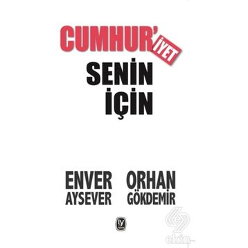 Cumhuriyet Senin İçin - Enver Aysever Orhan Gökdemir