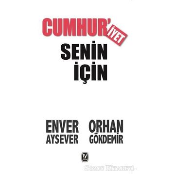 Cumhuriyet Senin İçin - Enver Aysever Orhan Gökdemir