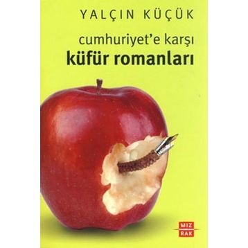 Cumhuriyet'e Karşı Küfür Romanları - Yalçın Küçük