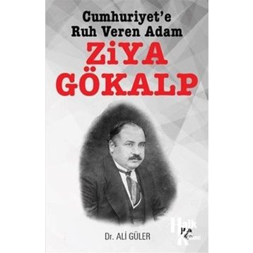 Cumhuriyet'e Ruh Veren Adam Ziya Gökalp - Ali Güler