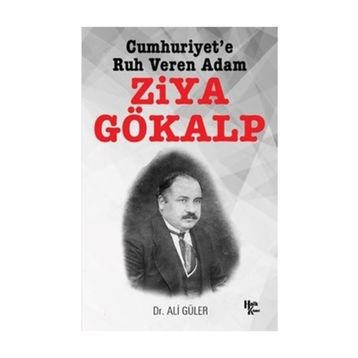 Cumhuriyet'e Ruh Veren Adam Ziya Gökalp - Ali Güler