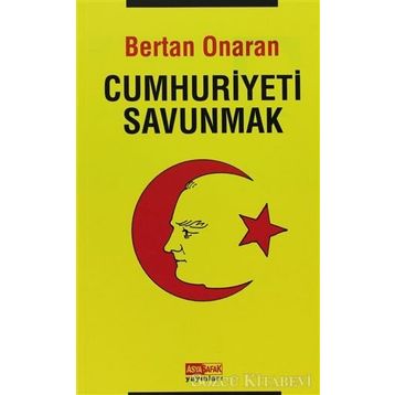 CUMHURIYETI SAVUNMAK - BERTAN ONARAN