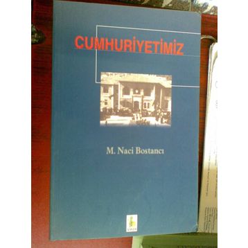 CUMHURIYETIMIZ - M. NACI BOSTANCI