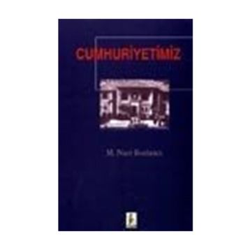 CUMHURIYETIMIZ - M. NACI BOSTANCI