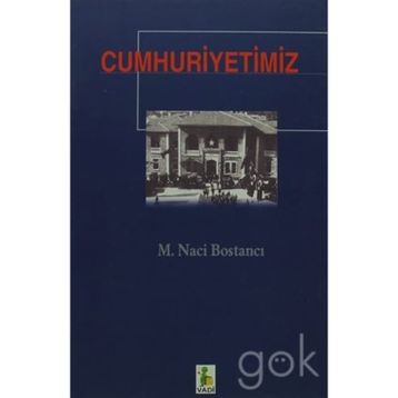 CUMHURIYETIMIZ - M. NACI BOSTANCI