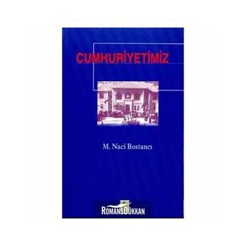 CUMHURIYETIMIZ - M. NACI BOSTANCI