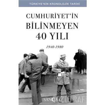 Cumhuriyet'in Bilinmeyen 40 Yılı - 1940 - 1980 - Kolektif