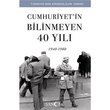 Cumhuriyet'in Bilinmeyen 40 Yılı - 1940 - 1980 - Kolektif
