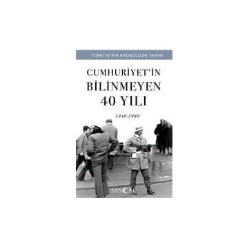Cumhuriyet'in Bilinmeyen 40 Yılı - 1940 - 1980 - Kolektif