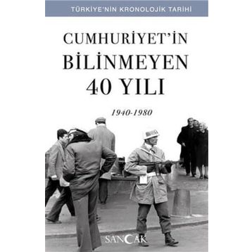 Cumhuriyet'in Bilinmeyen 40 Yılı - 1940 - 1980 - Kolektif