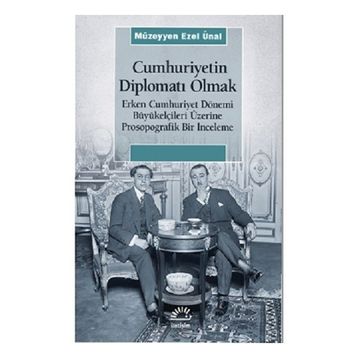 Cumhuriyetin Diplomatı Olmak İletişim Yayınları