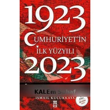 CUMHURIYET'IN İLK YÜZYILI (1923-2023) - İLBER ORTAYLI;İSMAİL KÜÇÜKKAYA