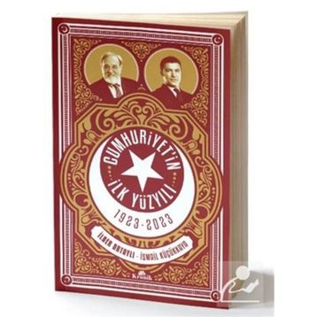 CUMHURIYET'IN İLK YÜZYILI (1923-2023) - İLBER ORTAYLI;İSMAİL KÜÇÜKKAYA