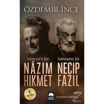 Cumhuriyet’in Şairi Nazım Hikmet, Cumhuriyetsiz Şair Necip Fazıl - Özdemir İnce