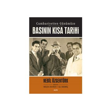 CUMHURIYETTEN GÜNÜMÜZE BASININ KISA TARIHI - NEBIL ÖZGENTÜRK