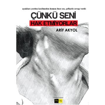 Çünkü Seni Hak Etmiyorlar - Arif Akyol