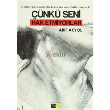 Çünkü Seni Hak Etmiyorlar - Arif Akyol
