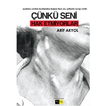 Çünkü Seni Hak Etmiyorlar - Arif Akyol