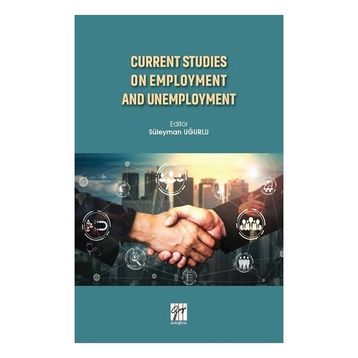 Current Studies On Employment And Unemployment - Süleyman Uğurlu