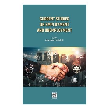 Current Studies On Employment And Unemployment - Süleyman Uğurlu
