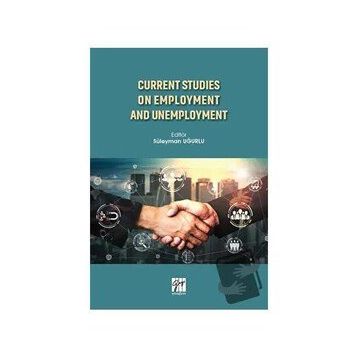 Current Studies On Employment And Unemployment - Süleyman Uğurlu