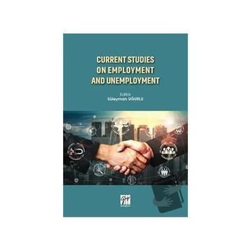 Current Studies On Employment And Unemployment - Süleyman Uğurlu